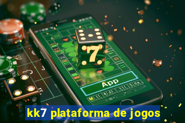 kk7 plataforma de jogos