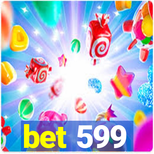 bet 599