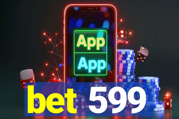 bet 599