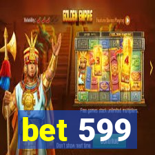 bet 599