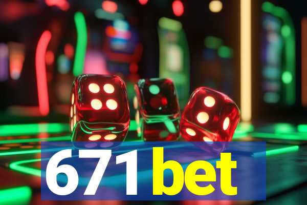 671 bet