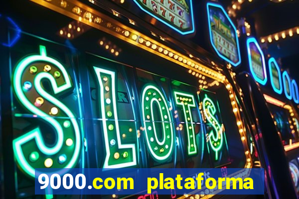 9000.com plataforma de jogos