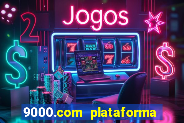 9000.com plataforma de jogos