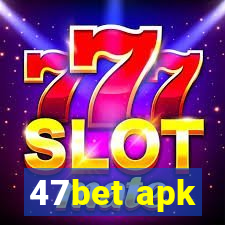 47bet apk