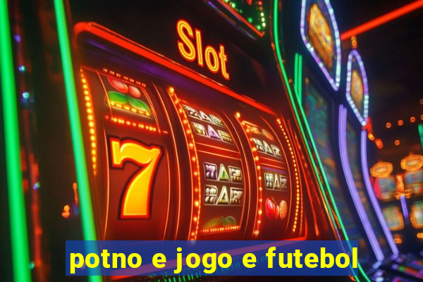 potno e jogo e futebol