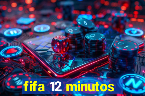 fifa 12 minutos