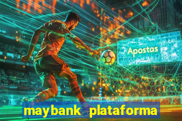 maybank plataforma de jogos