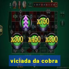 viciada da cobra