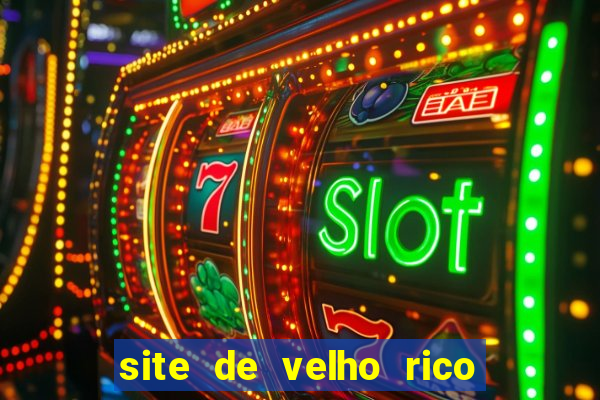 site de velho rico para ganhar pix