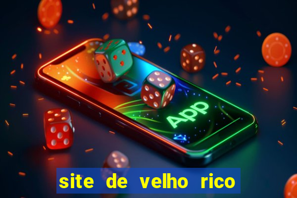 site de velho rico para ganhar pix