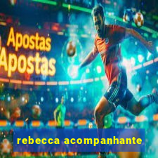 rebecca acompanhante