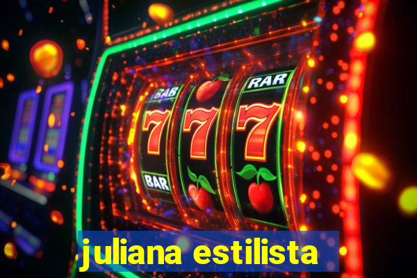 juliana estilista