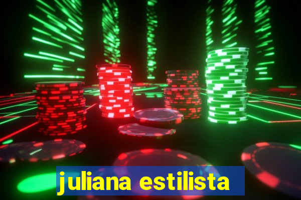 juliana estilista