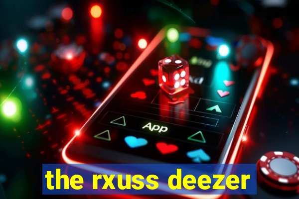 the rxuss deezer