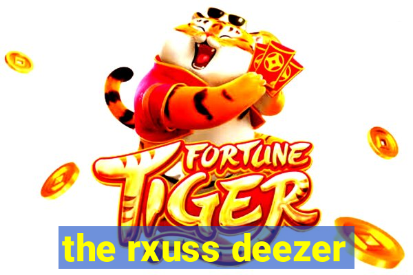 the rxuss deezer