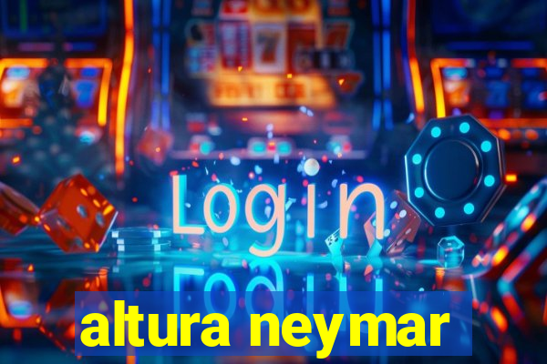 altura neymar