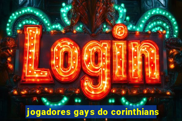 jogadores gays do corinthians