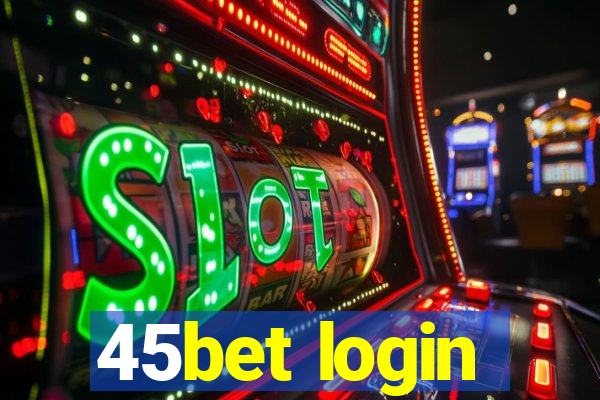 45bet login