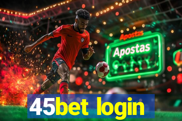 45bet login