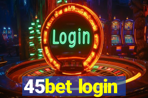 45bet login