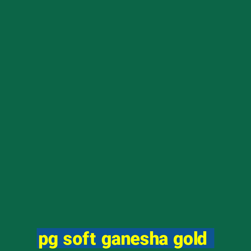 pg soft ganesha gold