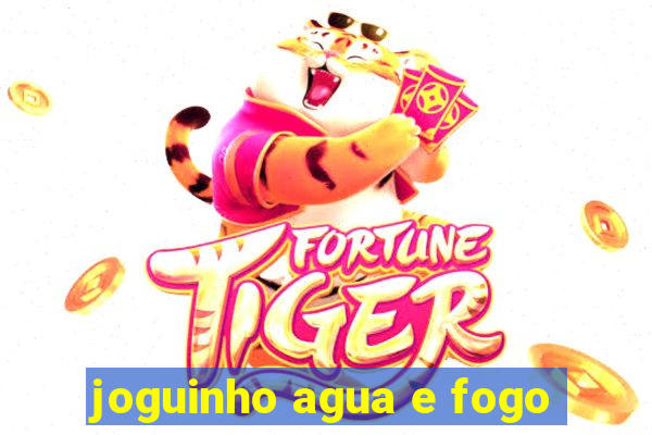 joguinho agua e fogo