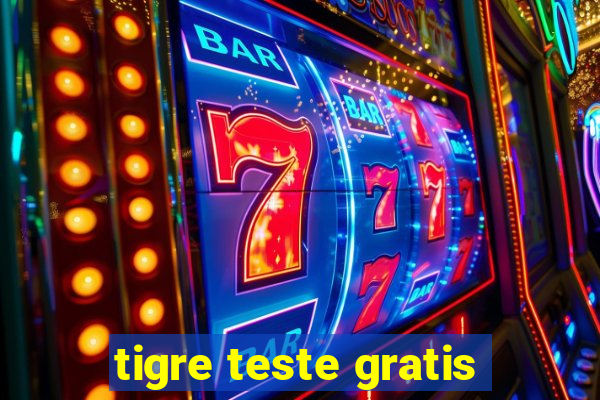 tigre teste gratis