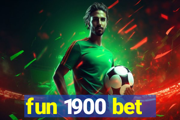 fun 1900 bet