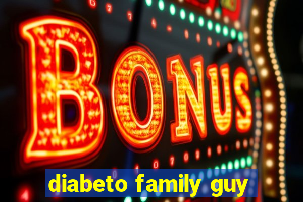 diabeto family guy