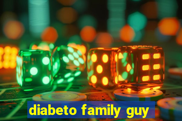 diabeto family guy