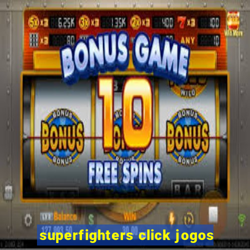 superfighters click jogos