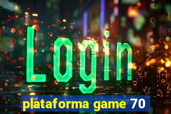 plataforma game 70