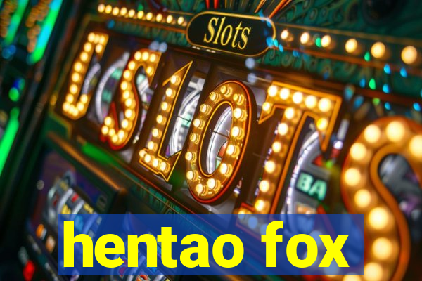 hentao fox