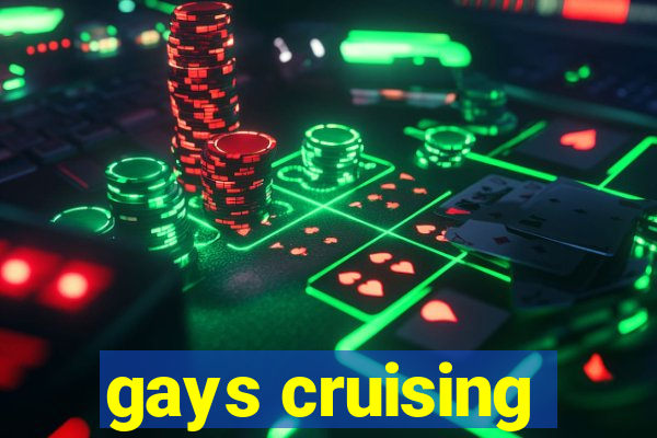 gays cruising