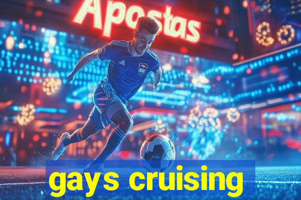 gays cruising