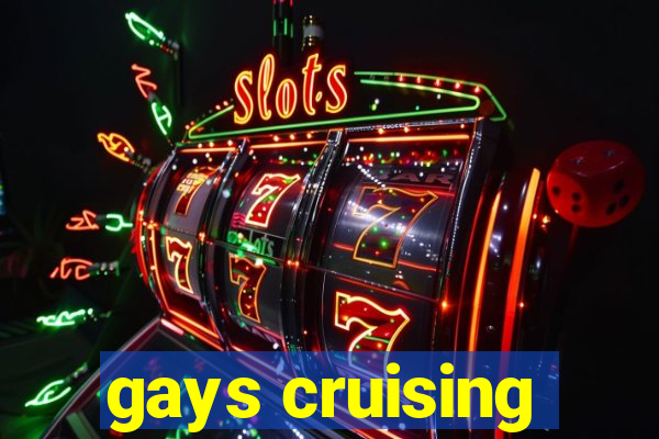 gays cruising