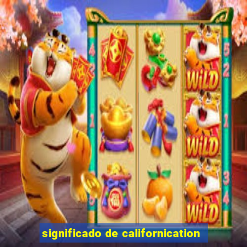 significado de californication