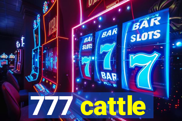 777 cattle