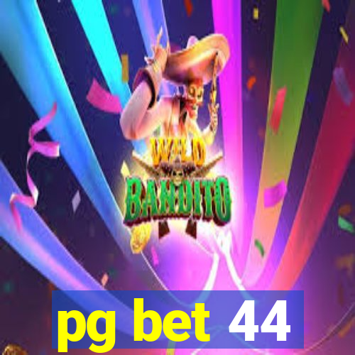 pg bet 44