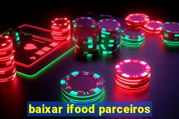 baixar ifood parceiros