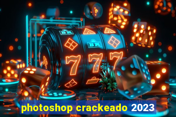 photoshop crackeado 2023