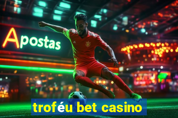 troféu bet casino