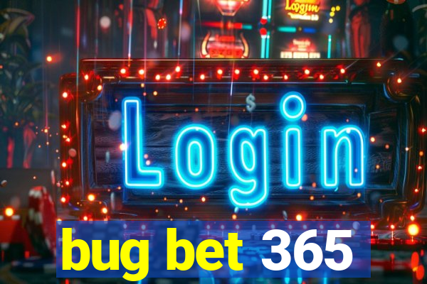 bug bet 365