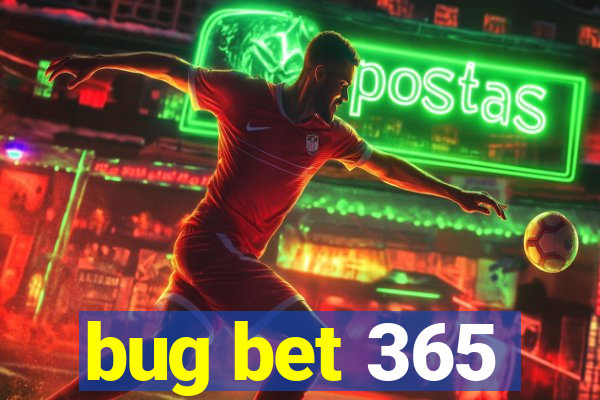 bug bet 365