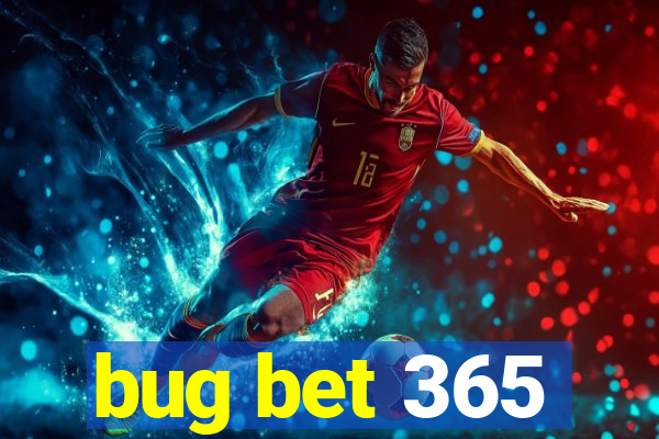 bug bet 365