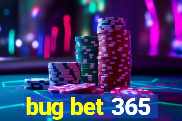 bug bet 365