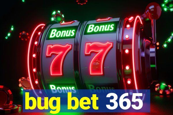 bug bet 365