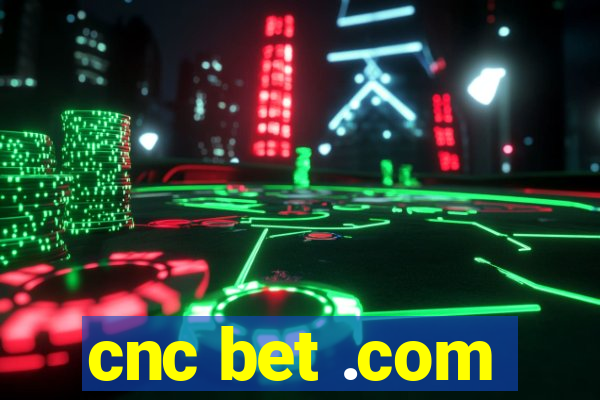 cnc bet .com