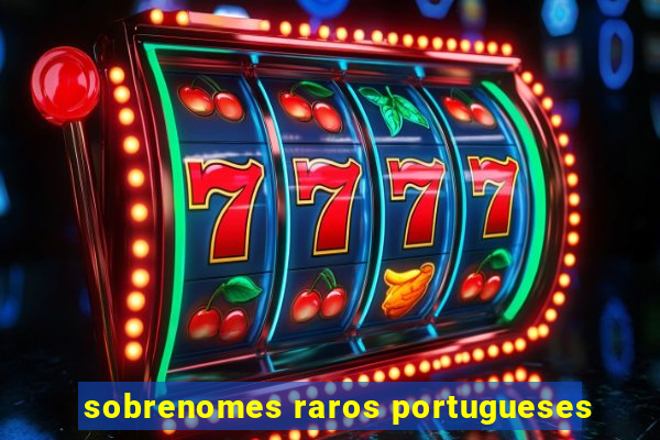 sobrenomes raros portugueses