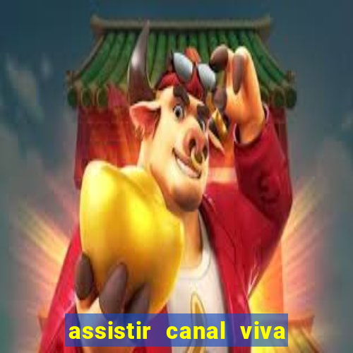 assistir canal viva online gratis